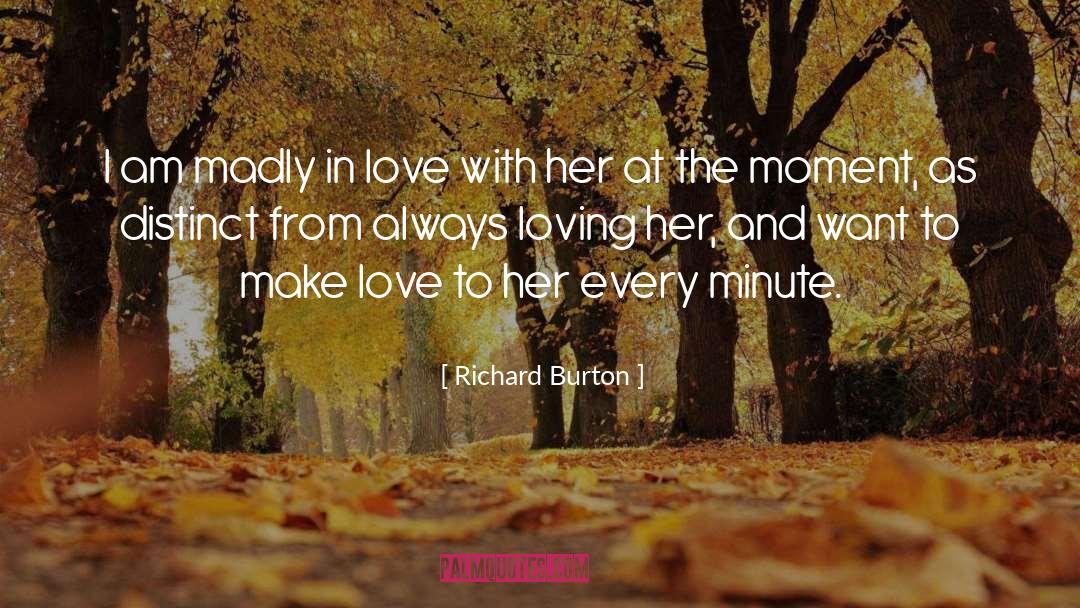 Richard Burton Quotes: I am madly in love