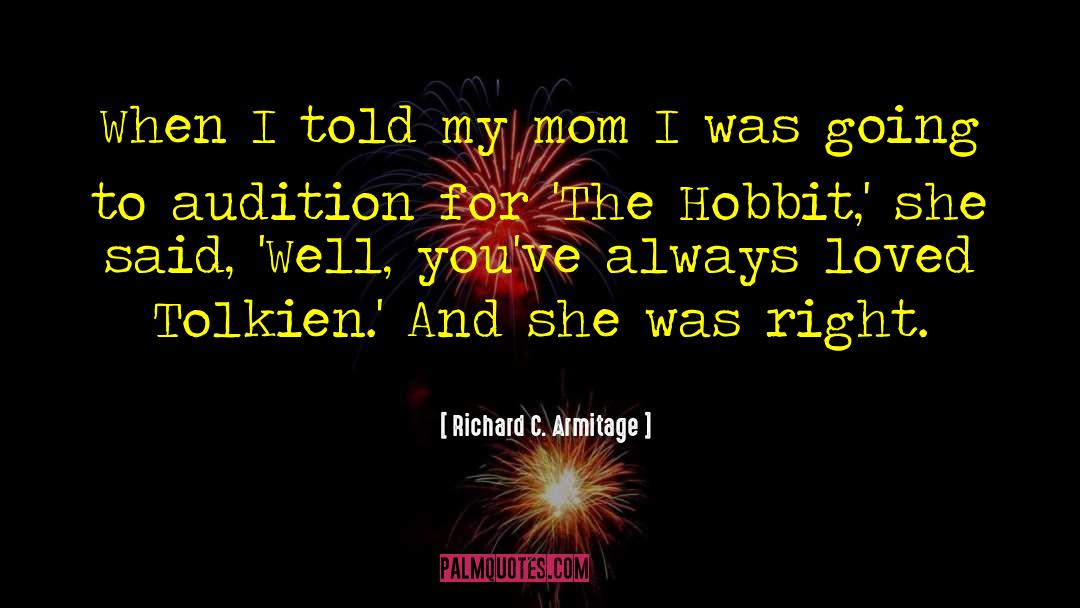 Richard C. Armitage Quotes: When I told my mom