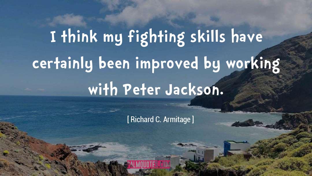 Richard C. Armitage Quotes: I think my fighting skills