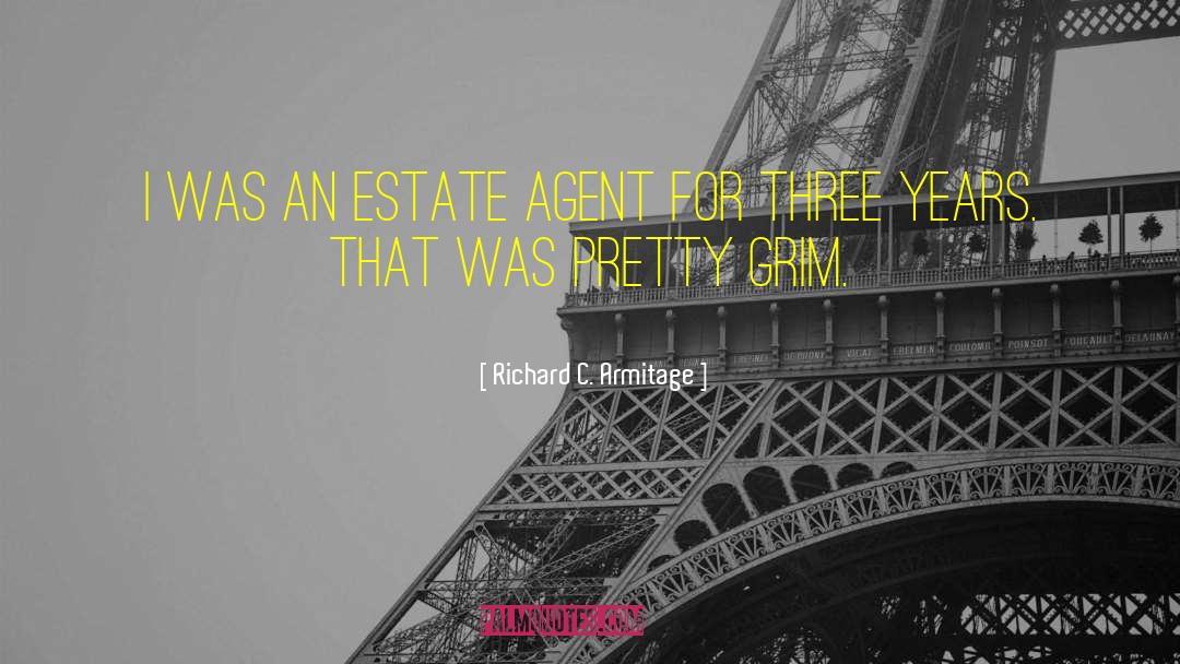 Richard C. Armitage Quotes: I was an estate agent