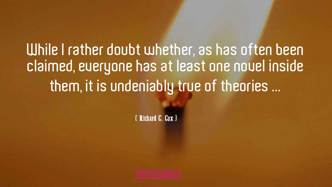 Richard C. Cox Quotes: While I rather doubt whether,
