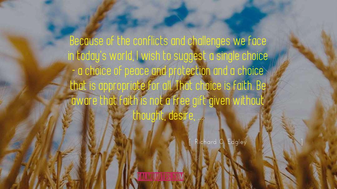 Richard C. Edgley Quotes: Because of the conflicts and