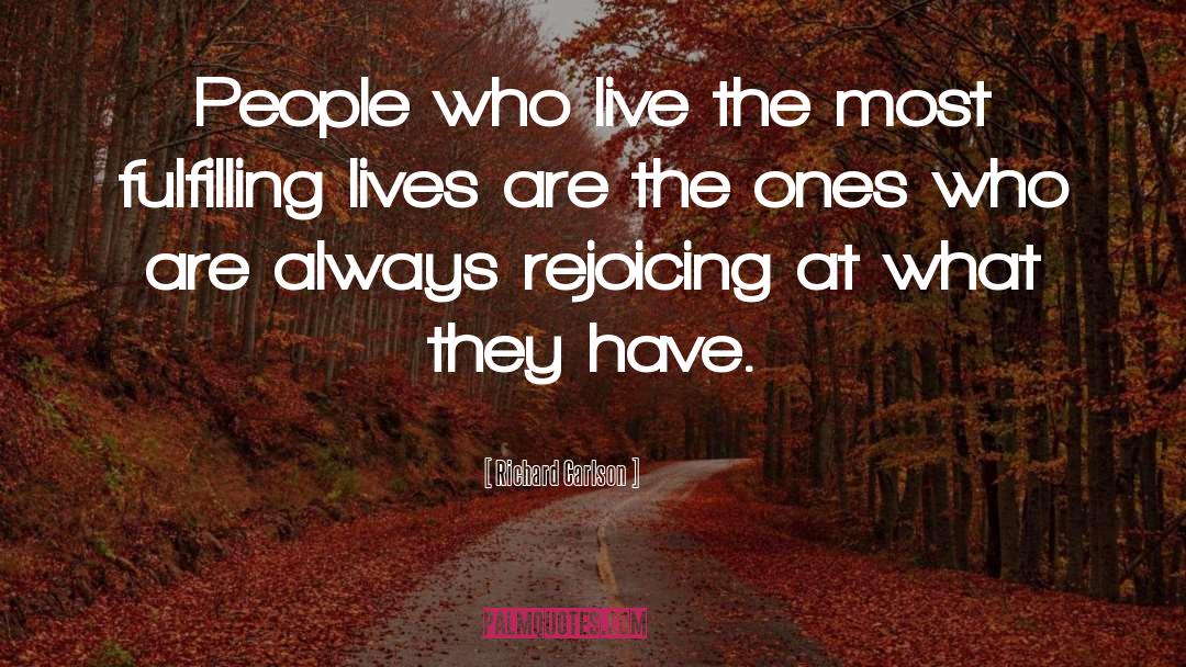 Richard Carlson Quotes: People who live the most