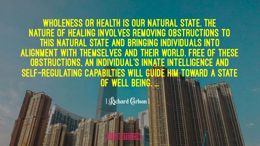 Richard Carlson Quotes: Wholeness or health is our