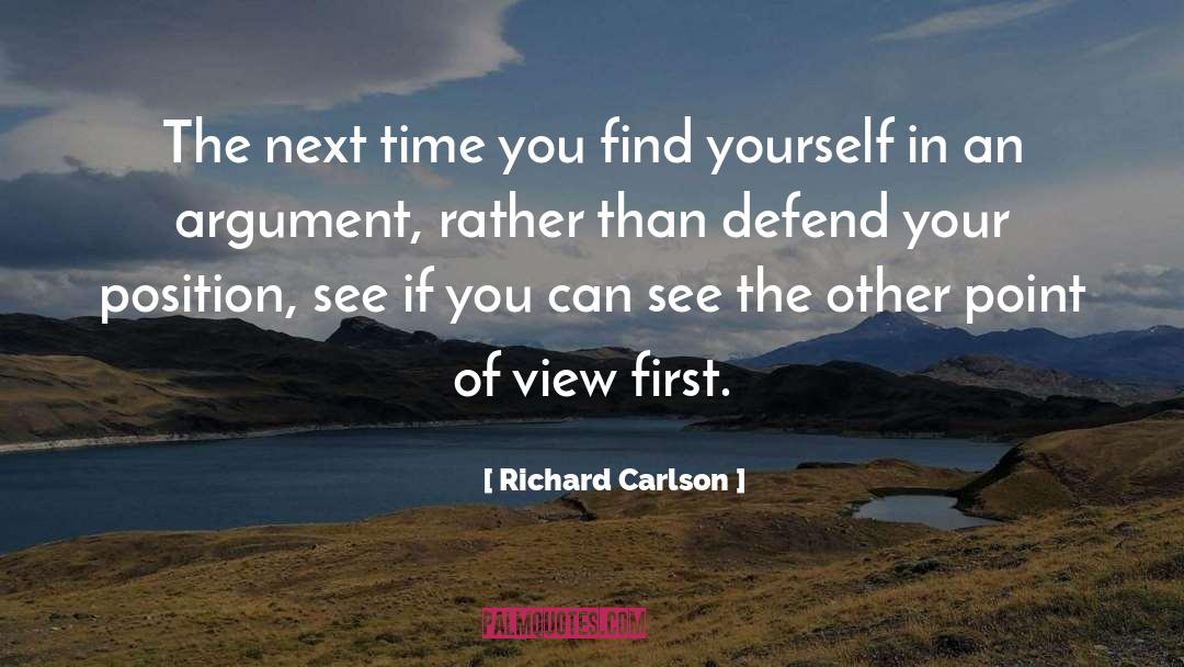 Richard Carlson Quotes: The next time you find