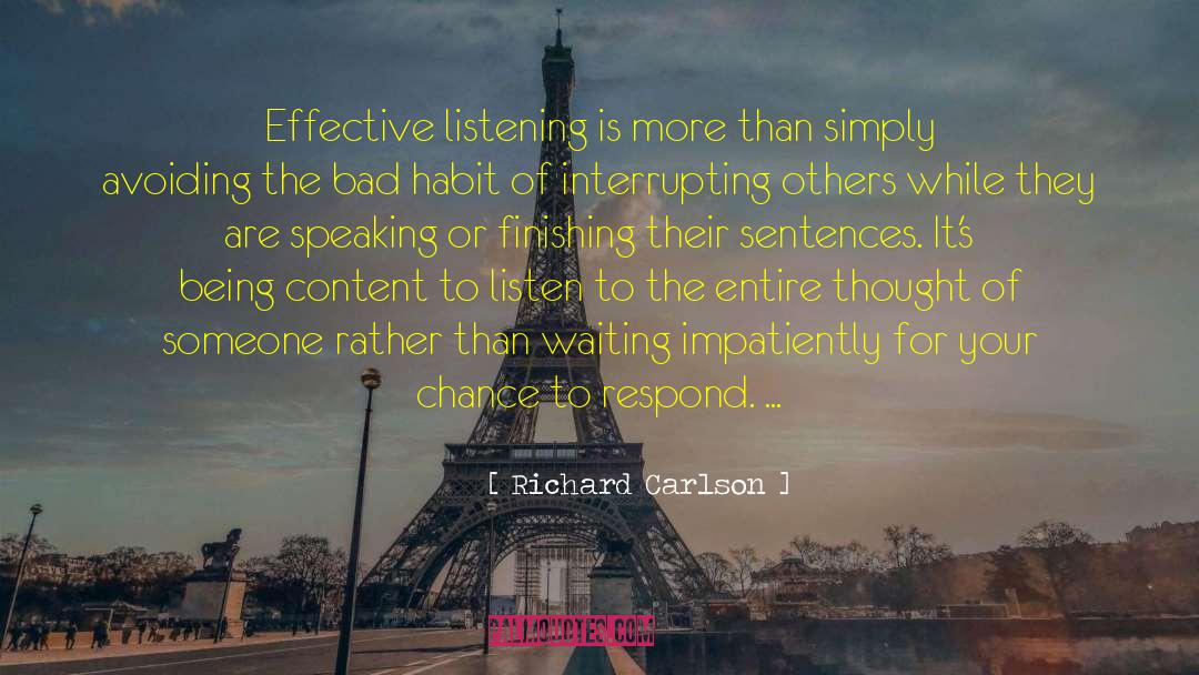 Richard Carlson Quotes: Effective listening is more than