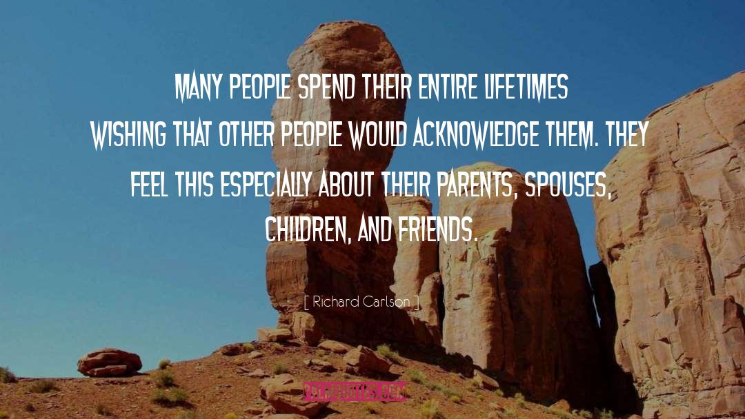 Richard Carlson Quotes: Many people spend their entire