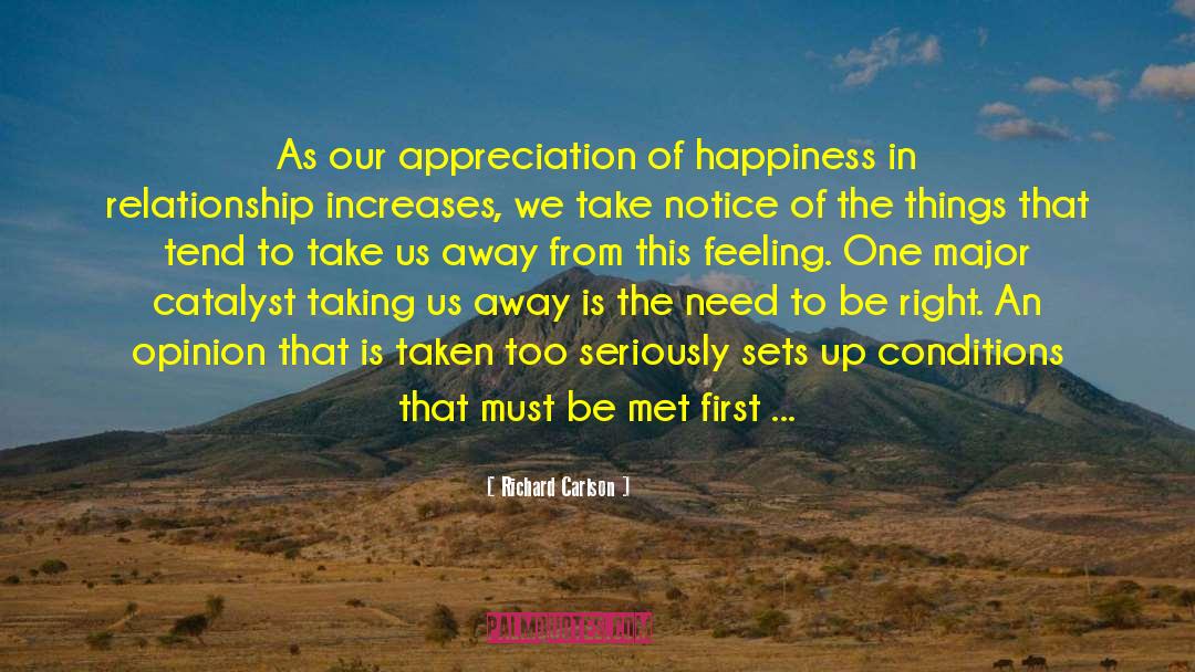 Richard Carlson Quotes: As our appreciation of happiness