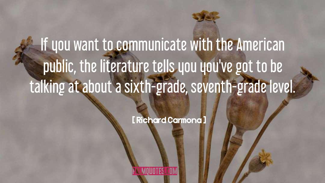 Richard Carmona Quotes: If you want to communicate