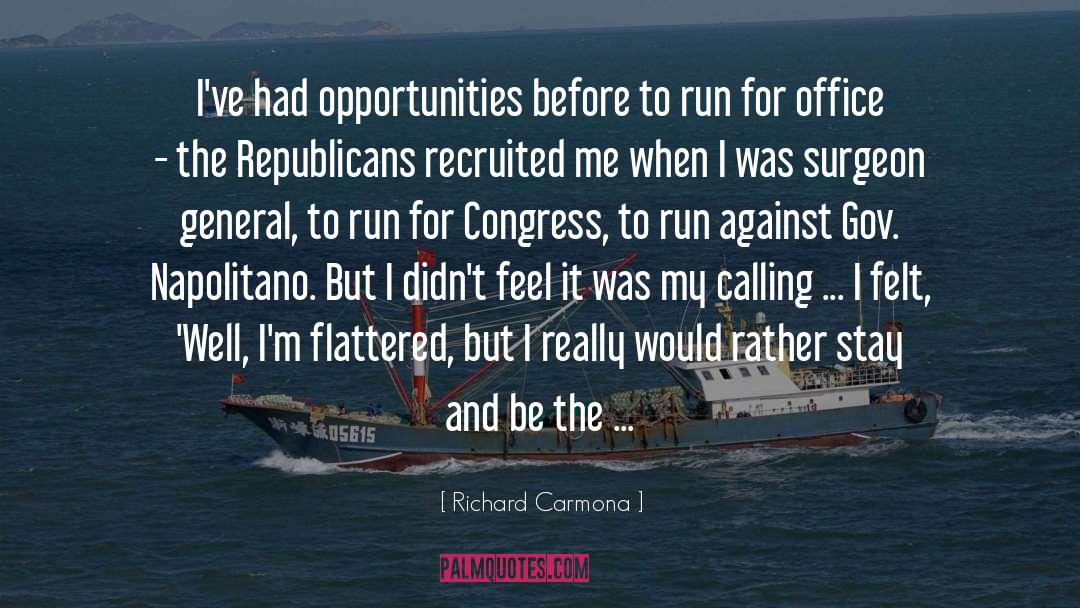 Richard Carmona Quotes: I've had opportunities before to