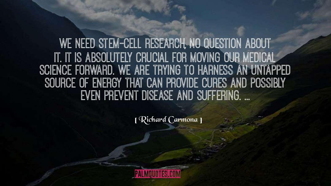 Richard Carmona Quotes: We need stem-cell research, no