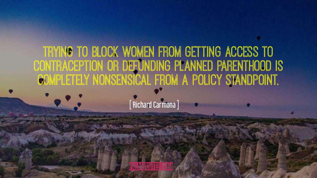 Richard Carmona Quotes: Trying to block women from