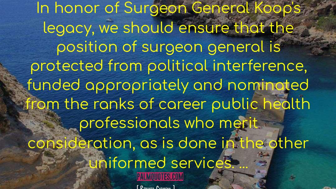 Richard Carmona Quotes: In honor of Surgeon General