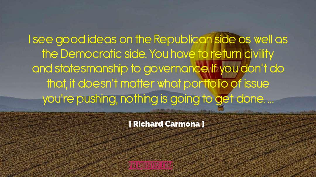 Richard Carmona Quotes: I see good ideas on