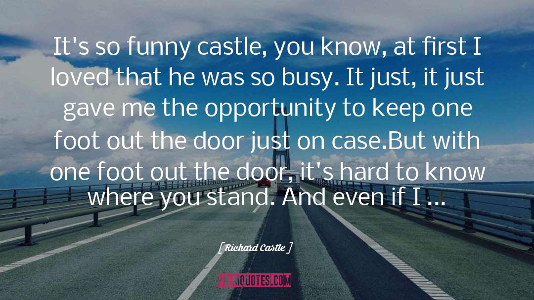 Richard Castle Quotes: It's so funny castle, you