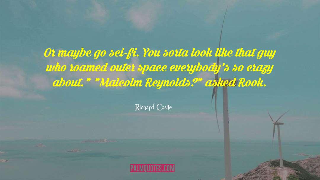 Richard Castle Quotes: Or maybe go sci-fi. You