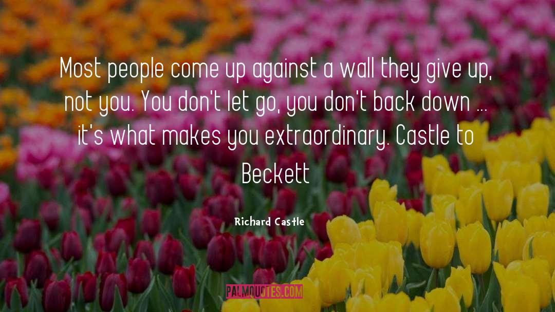 Richard Castle Quotes: Most people come up against