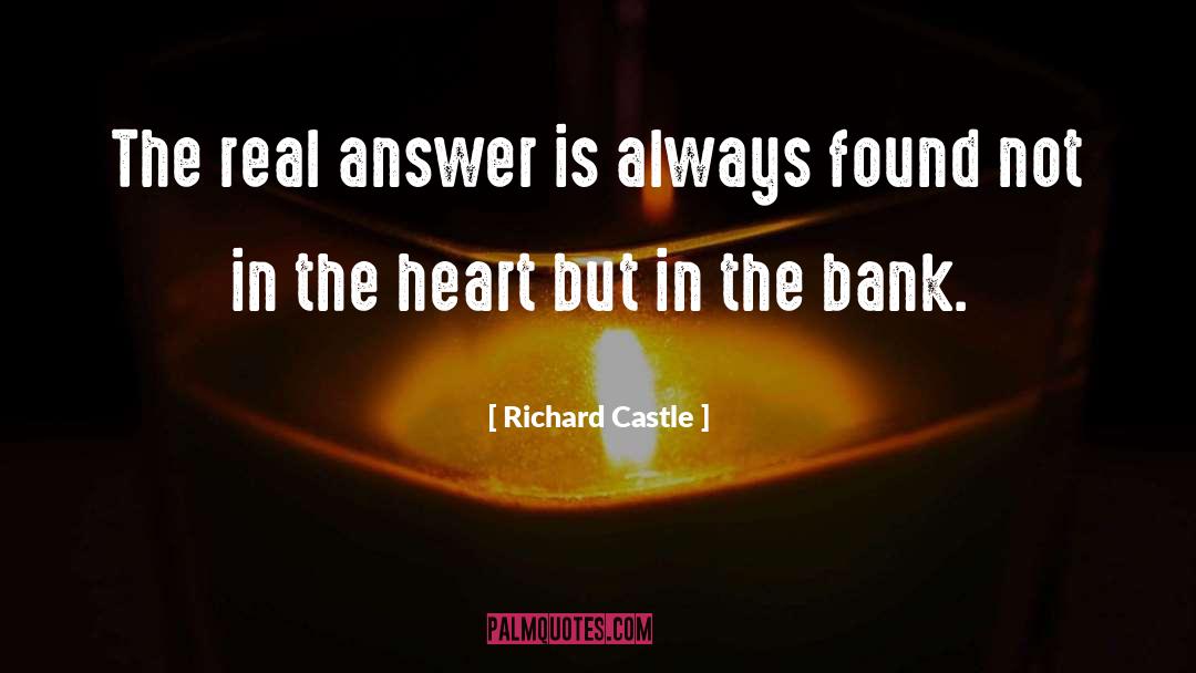 Richard Castle Quotes: The real answer is always
