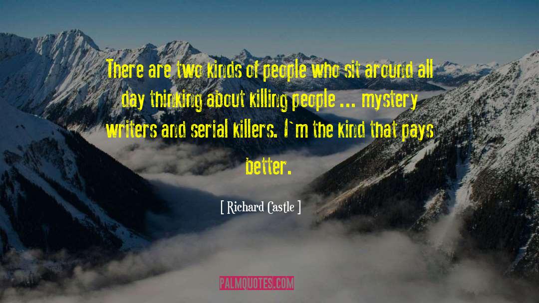 Richard Castle Quotes: There are two kinds of