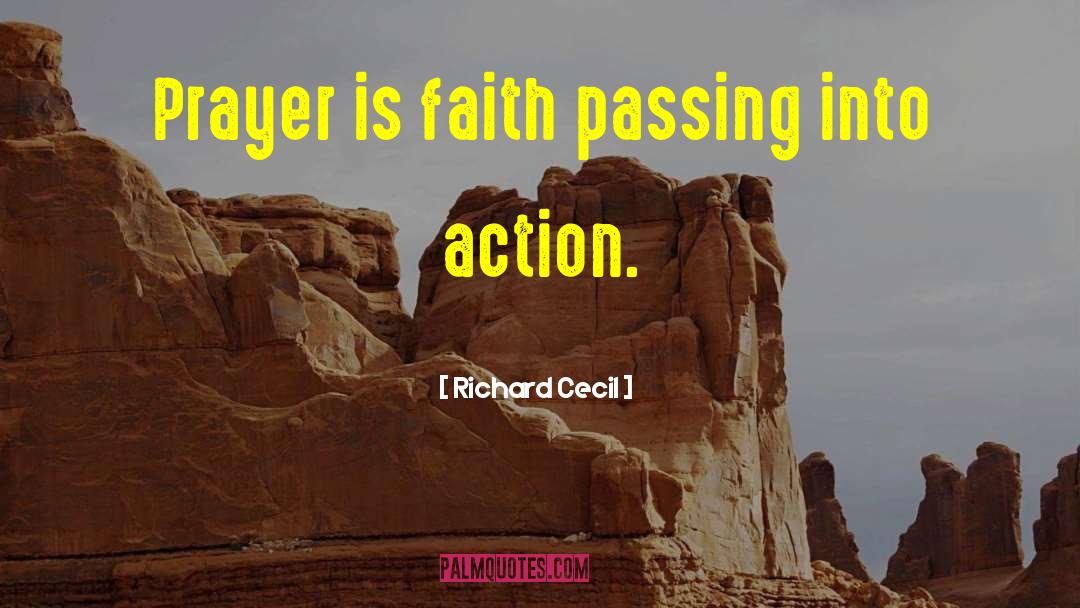 Richard Cecil Quotes: Prayer is faith passing into