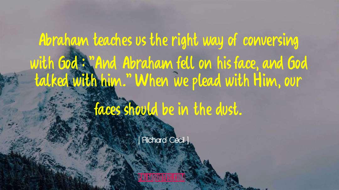 Richard Cecil Quotes: Abraham teaches us the right