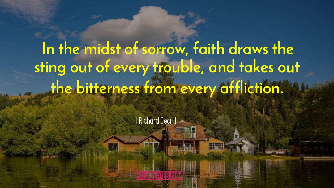 Richard Cecil Quotes: In the midst of sorrow,
