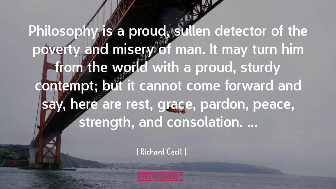 Richard Cecil Quotes: Philosophy is a proud, sullen