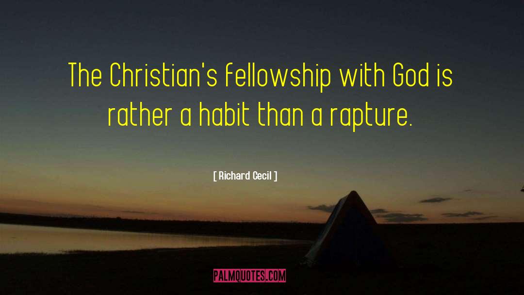 Richard Cecil Quotes: The Christian's fellowship with God