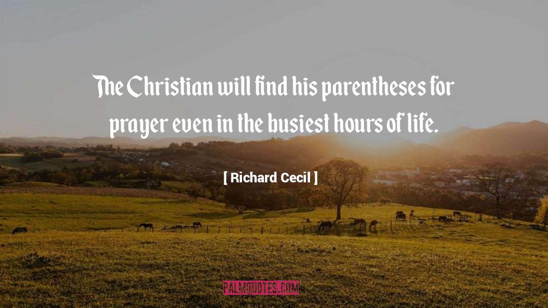 Richard Cecil Quotes: The Christian will find his