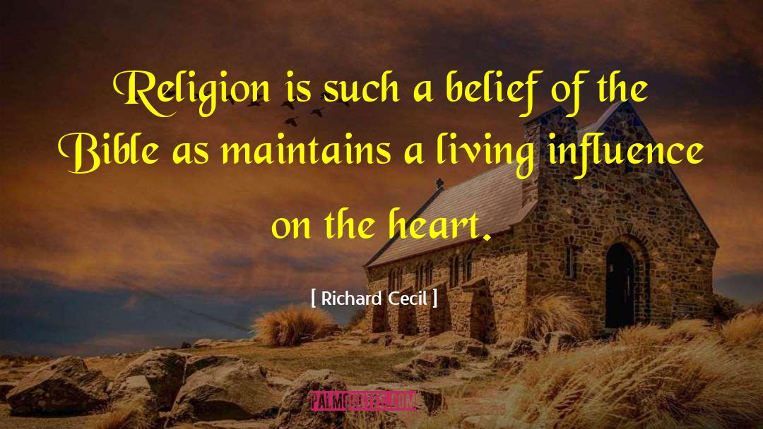 Richard Cecil Quotes: Religion is such a belief