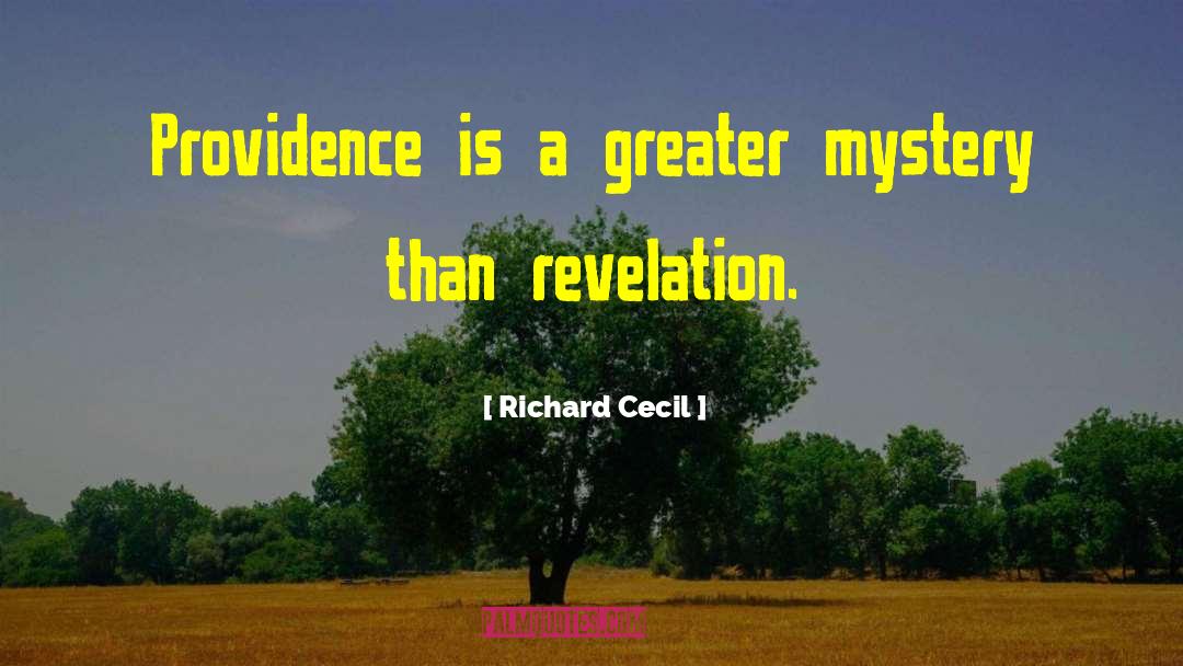Richard Cecil Quotes: Providence is a greater mystery