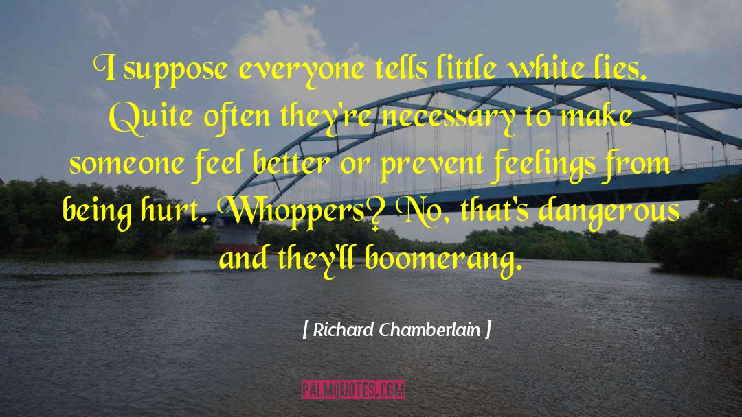 Richard Chamberlain Quotes: I suppose everyone tells little