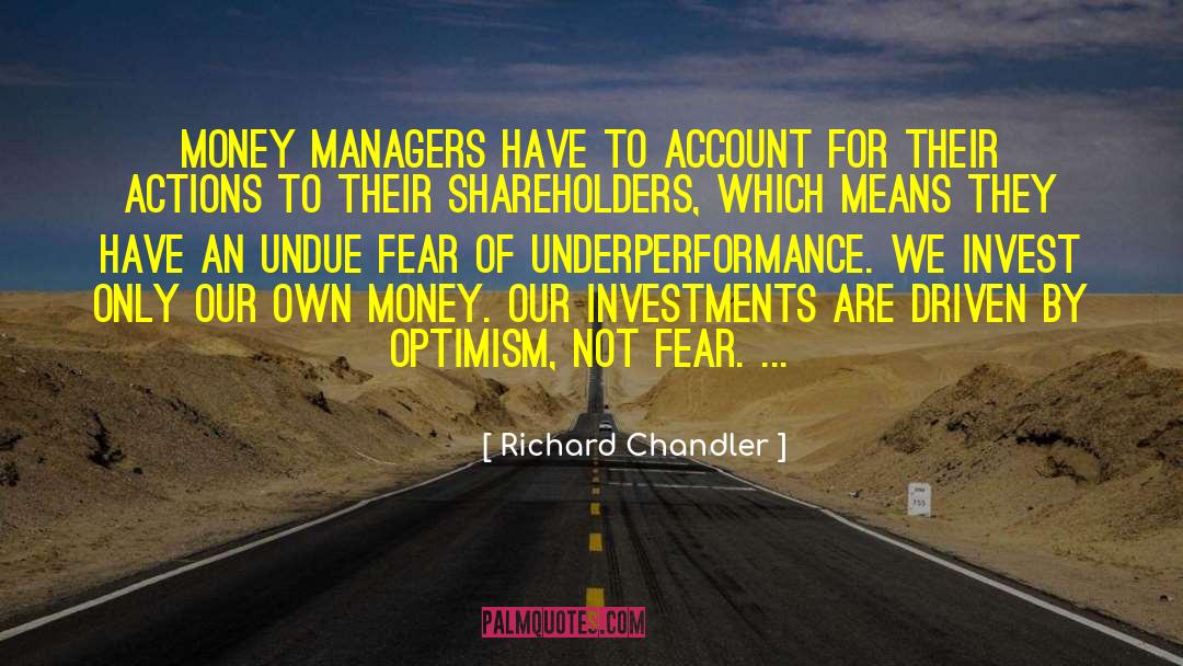 Richard Chandler Quotes: Money managers have to account