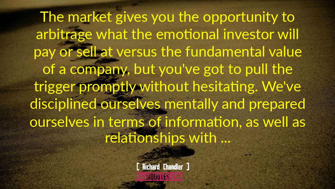 Richard Chandler Quotes: The market gives you the