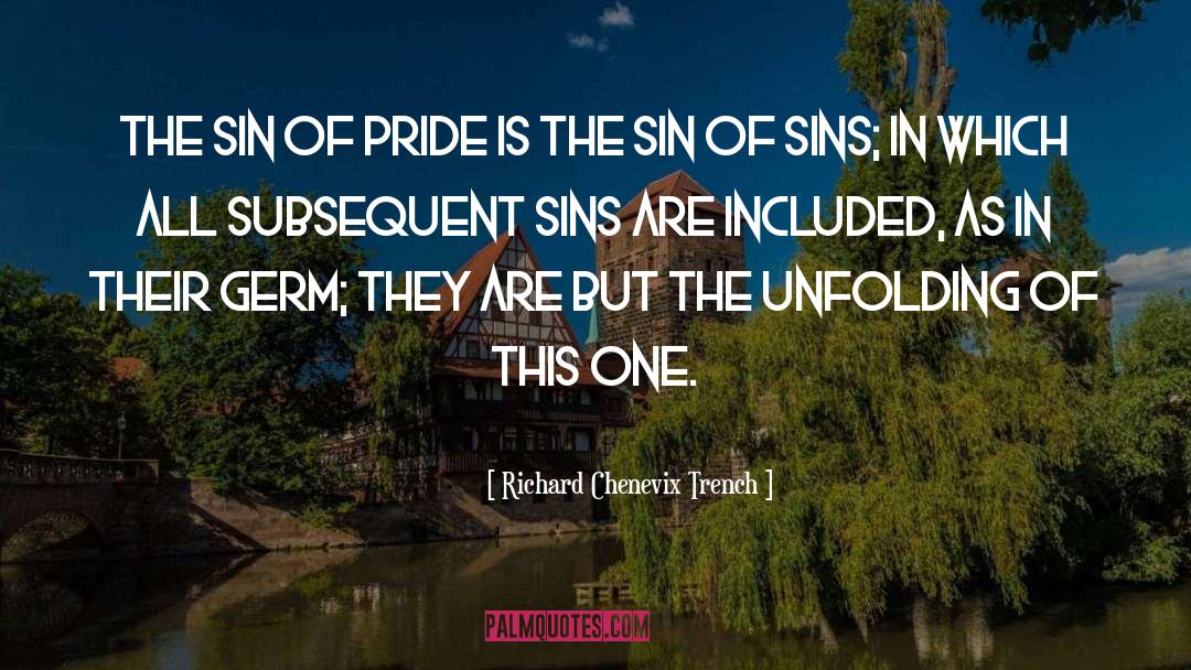 Richard Chenevix Trench Quotes: The sin of pride is