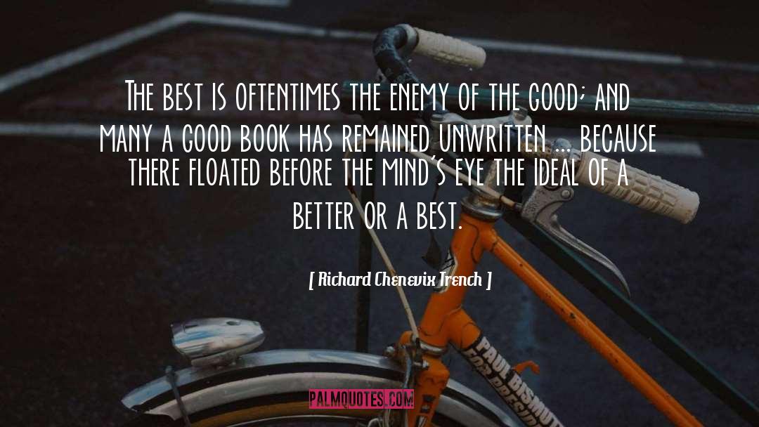 Richard Chenevix Trench Quotes: The best is oftentimes the