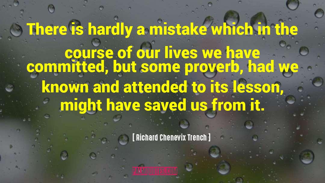 Richard Chenevix Trench Quotes: There is hardly a mistake