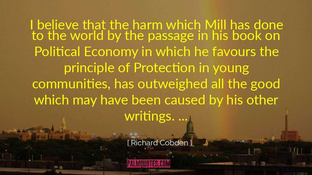 Richard Cobden Quotes: I believe that the harm