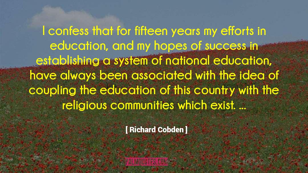 Richard Cobden Quotes: I confess that for fifteen