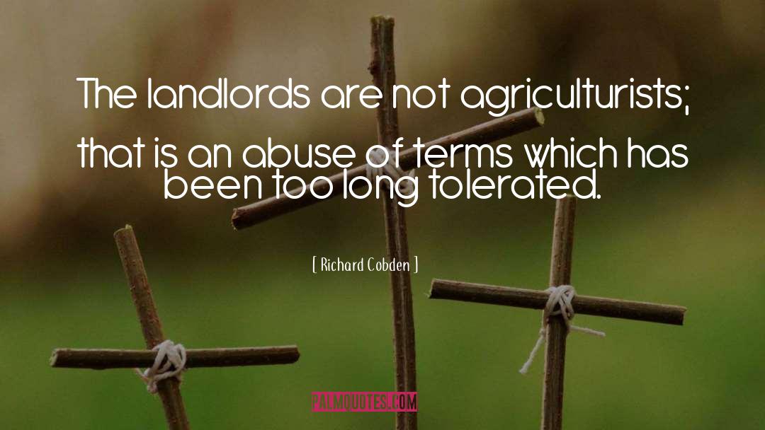 Richard Cobden Quotes: The landlords are not agriculturists;