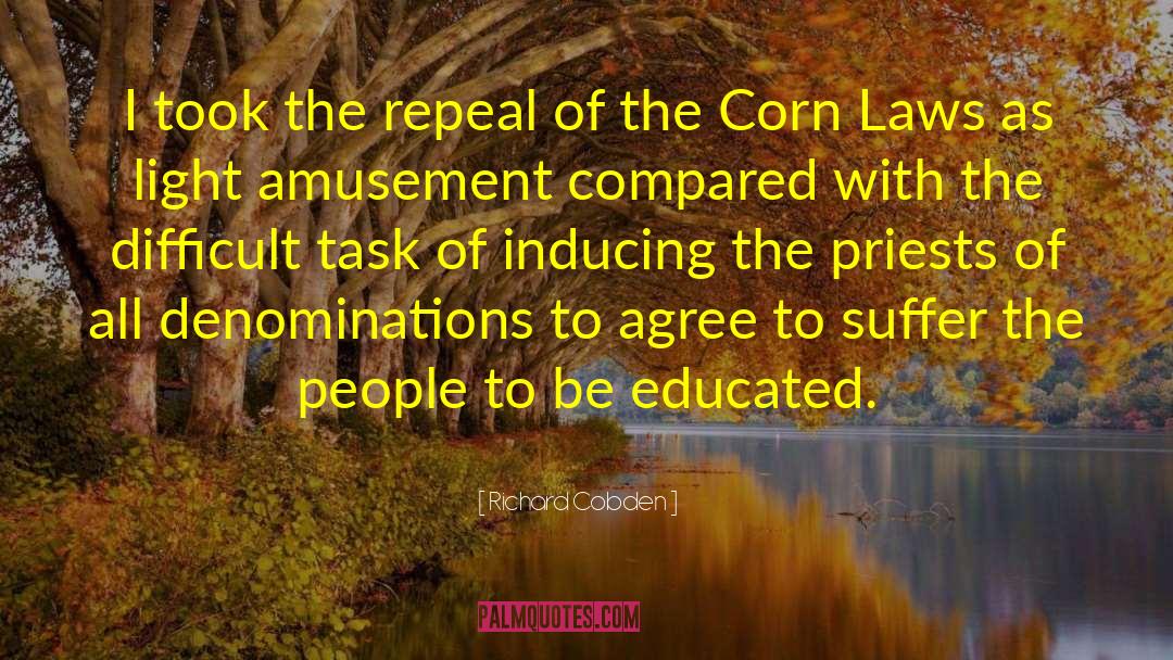 Richard Cobden Quotes: I took the repeal of