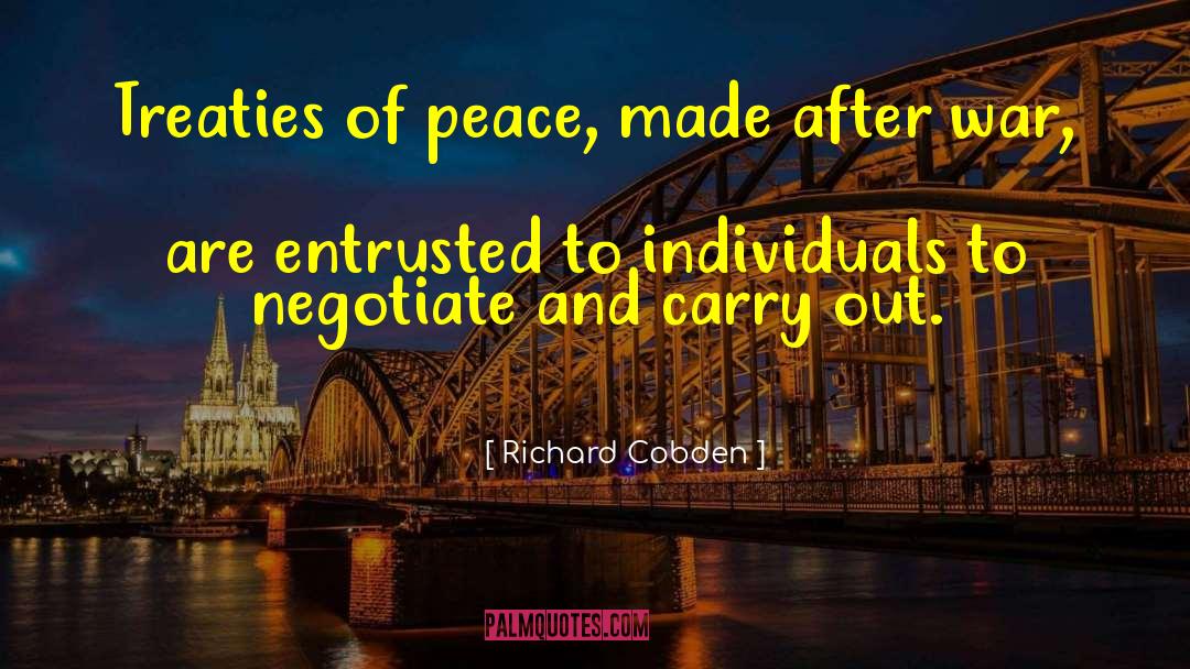 Richard Cobden Quotes: Treaties of peace, made after