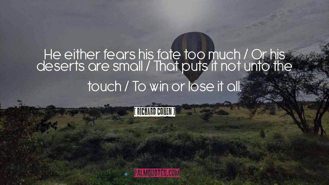 Richard Cohen Quotes: He either fears his fate