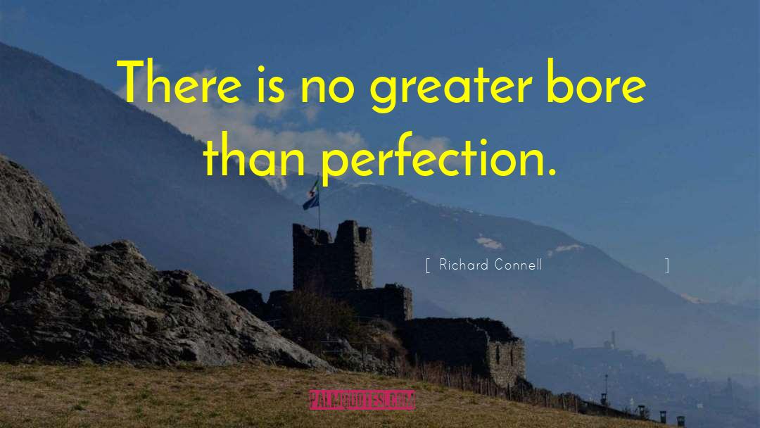 Richard Connell Quotes: There is no greater bore