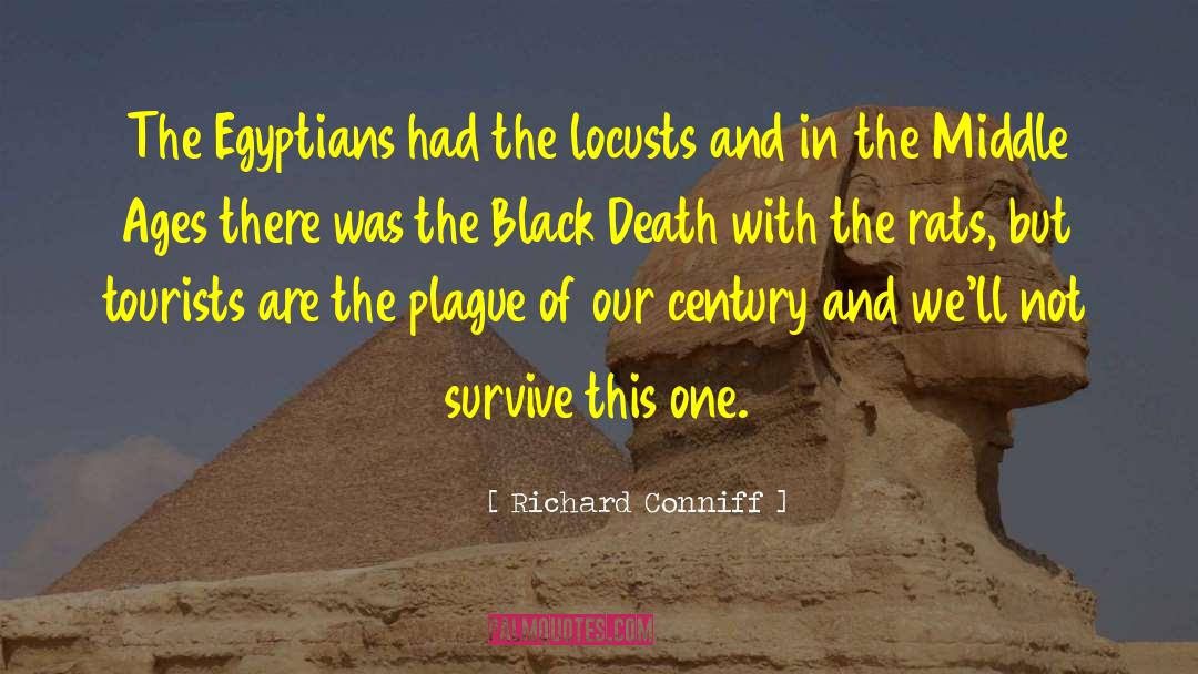 Richard Conniff Quotes: The Egyptians had the locusts