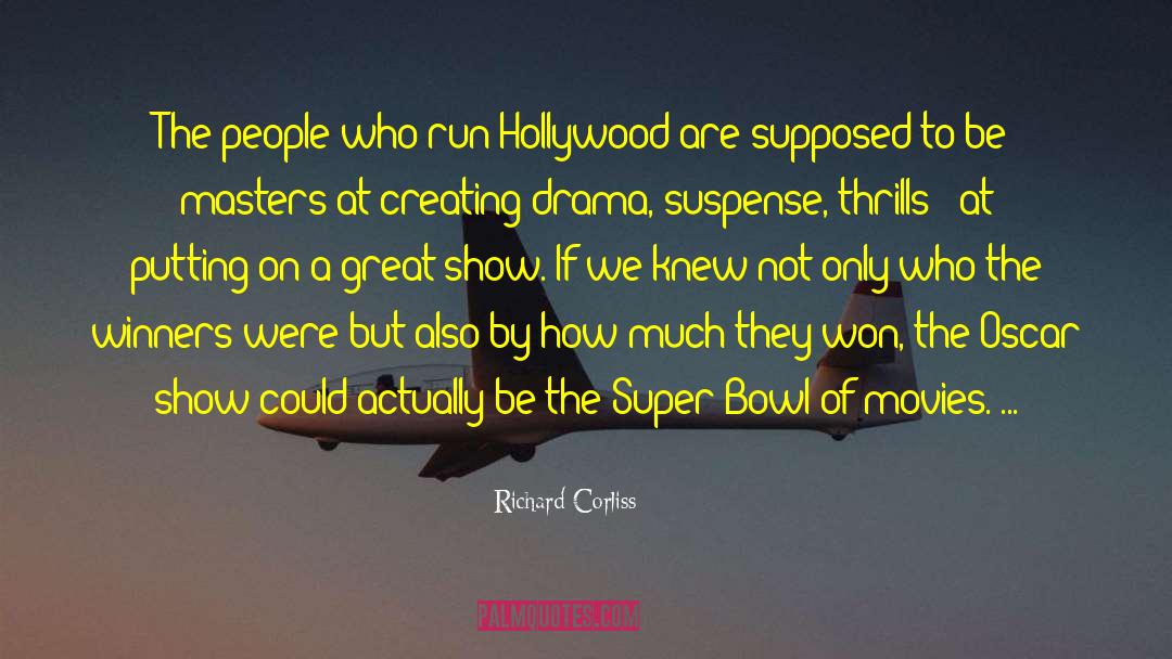 Richard Corliss Quotes: The people who run Hollywood