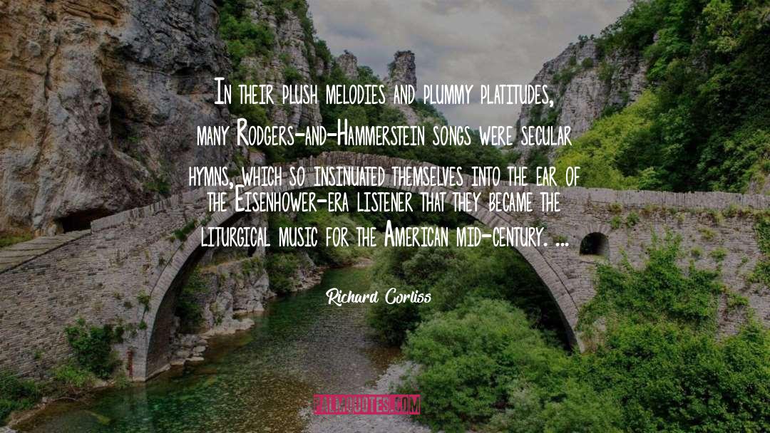 Richard Corliss Quotes: In their plush melodies and