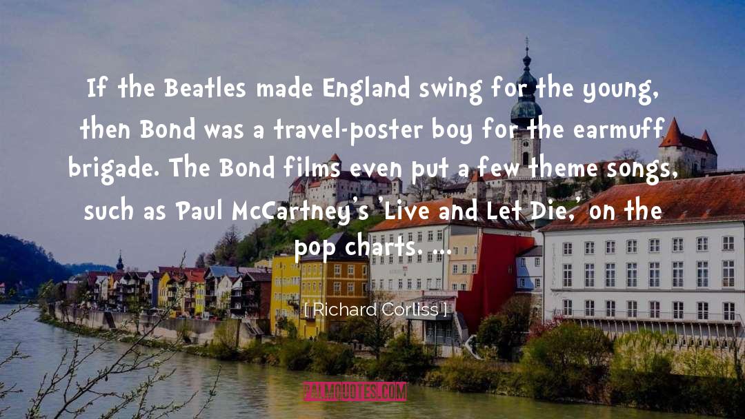 Richard Corliss Quotes: If the Beatles made England