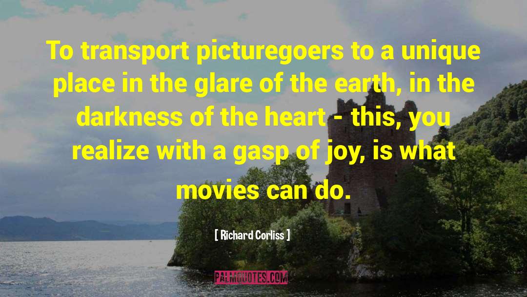 Richard Corliss Quotes: To transport picturegoers to a