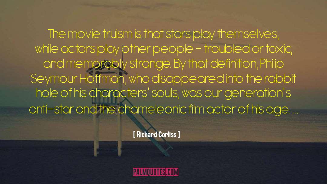Richard Corliss Quotes: The movie truism is that